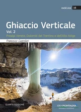 Ghiaccio verticale. Vol. 2: Prealpi Venete, Dolomiti del Trentino e dell'Alto Ad
