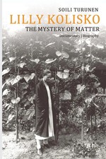 Lilly Kolisko The Mystery of Matter | Soili T...