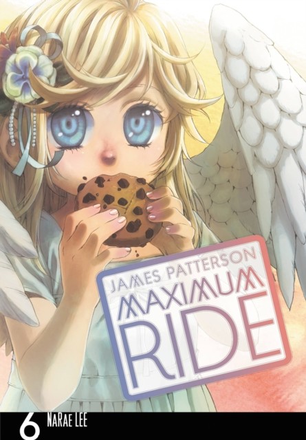 Maximum Ride: The Manga, Vol. 6 by James Patterson (Paperback Book)