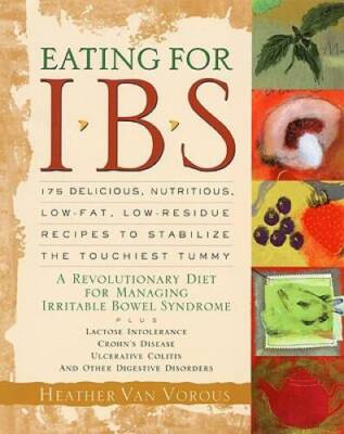Eating for IBS: 175 Delicious, Nutritious, Low-Fat, Low-Residue Rec - ACCEPTABLE
