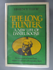 The Long Hunter: A New Life of Daniel Boone, by Lawrence Elliott 1978, Hardbound