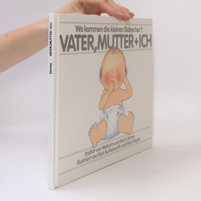 Vater, Mutter und ich. Wo kommen die kleinen Babys her?  |  Meryl Doney