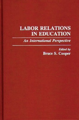 Labor Relations in Education: An International Perspective (Contributions to...