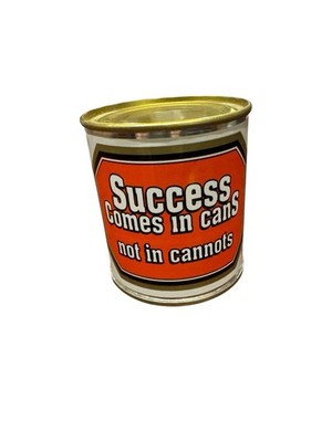 Success Comes In Cans Not in Cannot Can With Inspirational  ingredients  On Back