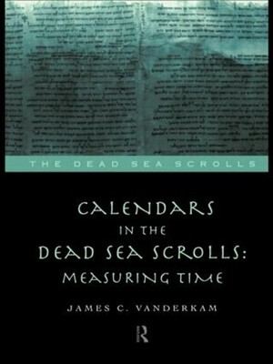 Calendars in the Dead Sea Scrolls by James C. VanderKam - 9780415165143