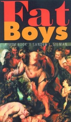 Fat Boys : A Slim Book Hardcover Sander L. Gilman