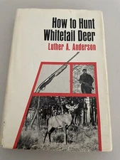 How To Hunt Whitetail Deer by Luther A. Anderson 1st Edition Hardcover w/DJ