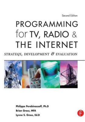 Programming For TV, Radio And The Internet : Strategy, Development And Evalua...