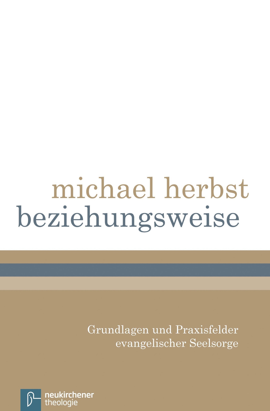 Beziehungsweise | Grundlagen Und Praxisfelder Evangelischer Seelsorge