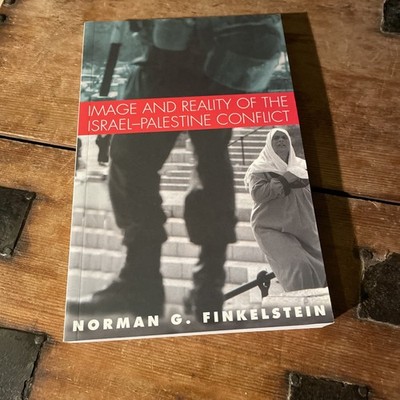 Image and Reality of Israel-Palestine Conflict by Norman G. Finkelstein FH 