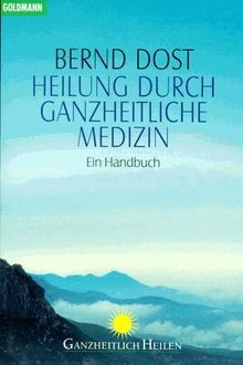 Heilung durch ganzheitliche Medizin von Dost, Bernd | Buch | Zustand gut