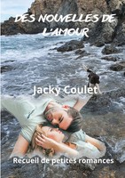 Des Nouvelles De L'amour | Recueil De Petites Romances | Jacky Coulet | Buch