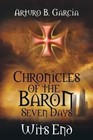 Chronicles of the Baron: Seven Days Wits End by Arturo B Garcia (Paperback / softback, 2014)
