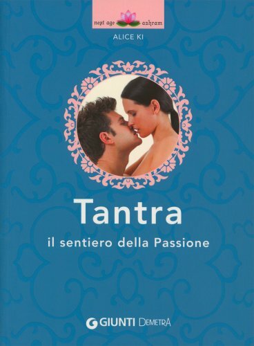 LIBRO TANTRA. IL SENTIERO DELLA PASSIONE - ALICE KI - Foto 1 di 1