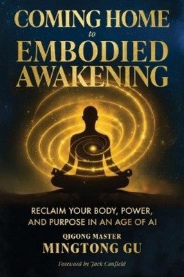 Mingtong Gu Coming Home to Embodied Awakening (Paperback)