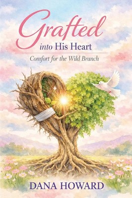 Dana Howard | Grafted Into His Heart | Taschenbuch | Englisch (2026)