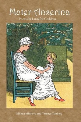 Mater Anserina Poems in Latin for Children Terence Tunberg Hardba