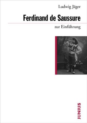 Ferdinand de Saussure zur Einführung. Jäger, Ludwig: