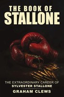 The Book Of Stallone The Extraordinary Career Of Sylvester Stallone Graham Clews
