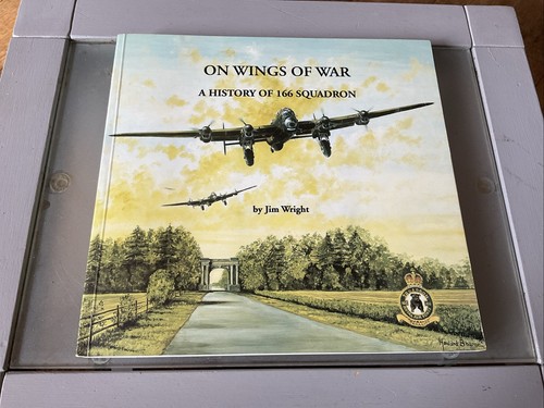 A SCARCE COPY, ON WINGS OF WAR A HISTORY OF 166 SQUADRON BY JIM WRIGHT, SIGNED.