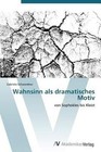 Wahnsinn ALS Dramatisches Motiv by Schwandner Gabriela (Paperback / softback, 2012)