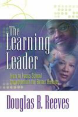 The Learning Leader : How to Focus School Improvement for Better Results by...