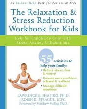 The Relaxation and Stress Reduction Workbook for Kids: Help for