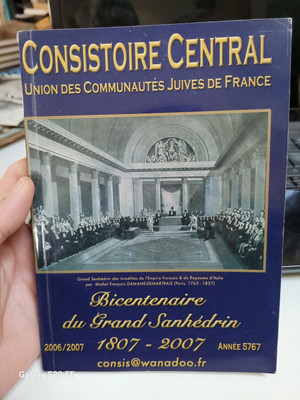 Bicentenaire Grand Sanhedrin 1807-2007 . Consistoire Central,communautés Juives