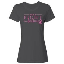 Pray Fight Believe - Breast Cancer Awareness Ribbon Ladies' Crewneck T-Shirt
