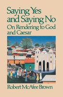 Robert Mcafee Brown | Saying Yes And Saying No On Rendering To God And Caesar