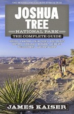 James Kaiser Joshua Tree National Park: The Complete Guide (Paperback)