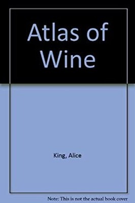 Atlas of Wine Hardcover Alice King