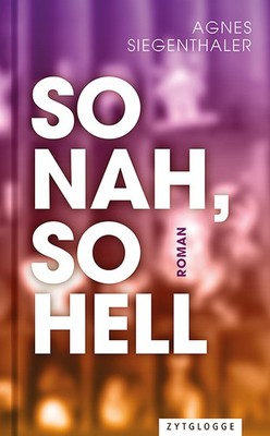 Agnes Siegenthaler / So nah, so hell