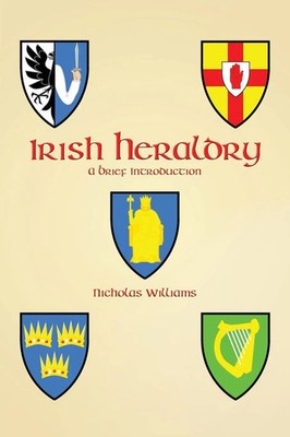 Irish Heraldry A Brief Introduction Nicholas Williams Taschenbuch Englisch 2017