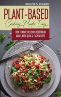 Brigitte S. Romero | Plant-Based Cooking Made Easy | Buch | Englisch (2021)