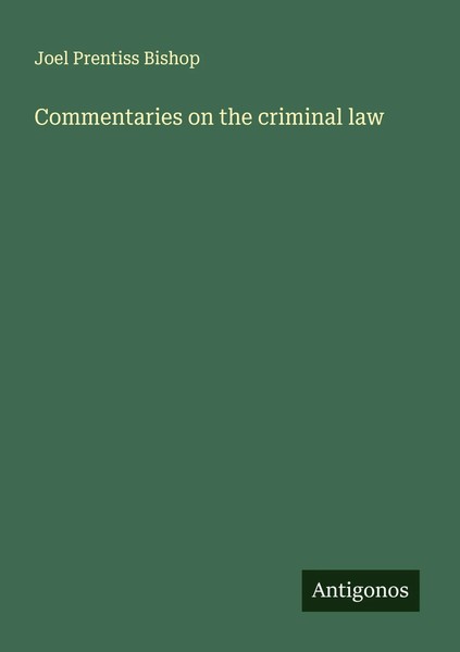 Joel Prentiss Bishop | Commentaries On The Criminal Law | Taschenbuch | Englisch-image