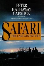Safari: The Last Adventure - Hardcover By Capstick, Peter Hathaway - GOOD