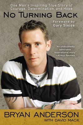 No Turning Back: One Man's Inspiring True Story of Courage, Determination, an...
