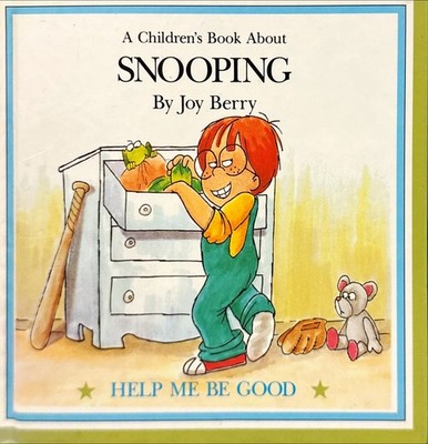 HELP ME BE GOOD, A Children's Book About Snooping by Joy Berry