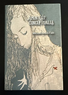 Amor Est Conceptualis, HC by Michael André Fath Signed Lovely Inscription VG