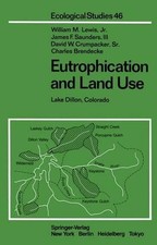 Eutrophication and Land Use: Lake Dillon, Colorado by W.M. Jr. Lewis (English) P
