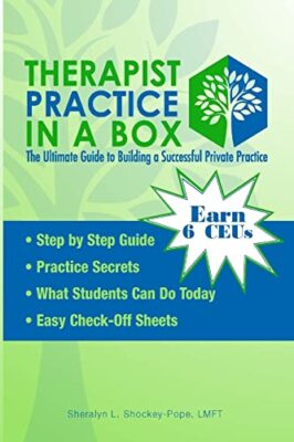 Therapist Practice In a Box: The Ultimate Guide to Building a Successful Prac-,