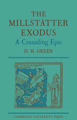 The Millstätter Exodus : A Crusading Epic by D. H. Green (2010, Trade Paperback)