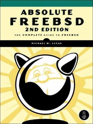 Absolute FreeBSD, 2nd Edition: The Complete Guide to FreeBSD