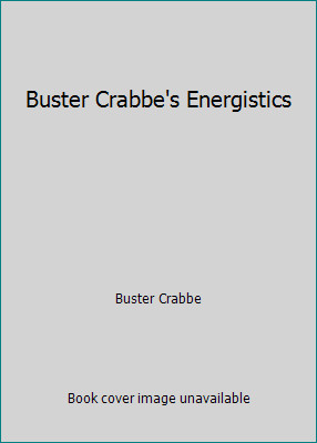 Buster Crabbe's Energistics by Buster Crabbe