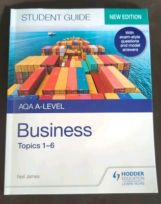 AQA A-Level Business Student Guide Topics 1-6 by Neil James, Hodder Education
