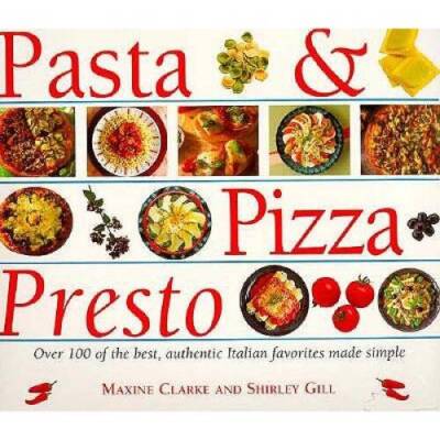 Pasta & Pizza Presto: Over 100 of the Best, Authentic Italian Favour - VERY GOOD