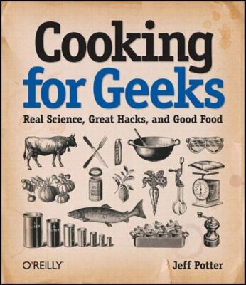 Cooking for Geeks: Real Science, Great Hacks, and Good Food Potter, Jeff paperb