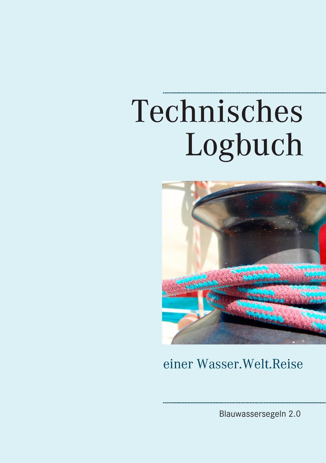 Technisches Logbuch | Claudia Kirchberger | Einer Wasser.welt.reise |