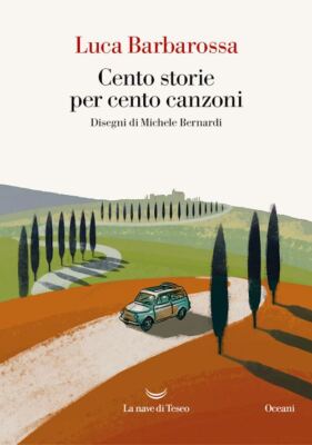 CENTO STORIE PER CENTO CANZONI  - BARBAROSSA LUCA - La nave di Teseo